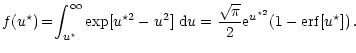 $\displaystyle f(u^\star)\! = \!\int_{u^\star}^{\infty}\exp[u^{\star2}-u^2]~{\rm...
...
\frac{\sqrt{\pi}}{2}{\rm e}^{u^{\star2}}\!\left(1-{\rm erf}[u^{\star}]\right).$