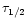 $\tau_{1/2}$