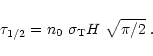\begin{displaymath}\tau_{1/2} = n_0 ~ \sigma_{\rm T} H~\sqrt{\pi/2}\;.
\end{displaymath}