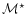 $\mathcal{M}^\star$