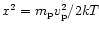 $x^2=m_{\rm p}v_{\rm p}^2/2kT_{\rm þ}$