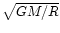 $\sqrt{GM/R}$