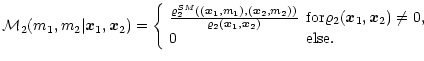$\displaystyle %
{\cal M}_2(m_1,m_2\vert{\vec x}_1,{\vec x}_2) = \left\{\begin{a...
... } \varrho_2({\vec x}_1,{\vec x}_2)\ne 0,\\
0 & {\rm else }.\end{array}\right.$