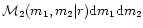 ${\cal M}_2(m_1,m_2\vert r){\rm d}m_1{\rm d}m_2$