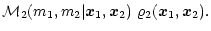 $\displaystyle {\cal M}_2(m_1,m_2\vert{\vec x}_1,{\vec x}_2)\ \varrho_2({\vec x}_1,{\vec x}_2).$