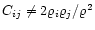$C_{ij}\ne2\varrho_i\varrho_j/\varrho^2$
