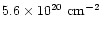 $5.6\times 10^{20}\ {\rm cm^{-2}}$