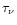 $\tau_{\nu}$