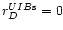 $r^{UIB{\rm s}}_{D} = 0$