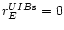 $r^{UIB{\rm s}}_{E} = 0$