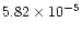 $5.82 \times 10^{-5}$