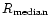 $R_{\rm median}$