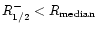 $R^-_{1/2} < R_{\rm median}$