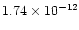 $1.74 \times 10^{-12}$