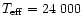 $T_{\rm eff} = 24~000$