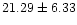 $21.29 \pm 6.33$