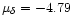 $\mu_{\delta}= -4.79$