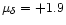 $\mu_{\delta}= +1.9$