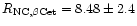 $R_{\rm NC,\beta Cet}
= 8.48 \pm 2.4$