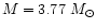 $M = 3.77~M_{\odot}$