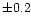 $\pm0.2$