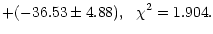 $\displaystyle +(-36.53\pm4.88),~~ \chi^2=1.904.$