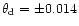 $\theta_{\rm d}=\pm 0.014$