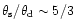 $\theta_{\rm s}/\theta_{\rm d}\sim 5/3$
