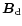 $\vec{B}_{\rm d}$