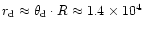 $r_{\rm d}\approx\theta_{\rm d}\cdot R\approx 1.4\times 10^4$