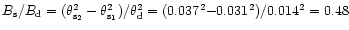 $B_{\rm s}/B_{\rm d}=(\theta_{\rm s_2}^2-\theta_{\rm s_1}^2)/\theta_{\rm d}^2=(0.037^2{-}0.031^2)/0.014^2=0.48$
