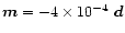 $\vec{m}=-4\times 10^{-4}~\vec{d}$