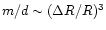 $m/d\sim(\Delta R/R)^3$