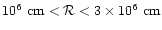 $10^{6}~{\rm cm}<{\cal R}<3\times 10^{6}~{\rm cm}$