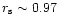 $r_{\rm s}\sim 0.97$