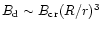 $B_{\rm d}\sim
B_{\rm cr}(R/r)^3$