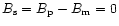 $B_{\rm s}=B_{\rm p}-B_{\rm m}=0$