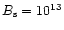 $B_{\rm s}=10^{13}$