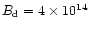$B_{\rm d}=4\times
10^{14}$