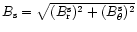 $B_{\rm s}=\sqrt {(B_{\rm r}^{\rm s})^2+(B_\theta ^{\rm s})^2}$