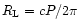 $R_{\rm L}=cP/2\pi$