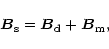 \begin{displaymath}\vec{B}_{\rm s}=\vec{B}_{\rm d}+\vec{B}_{\rm m},
\end{displaymath}