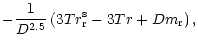 $\displaystyle -\frac{1}{D^{2.5}}\left(
3Tr_{\rm r}^{\rm s}-3Tr+Dm_{\rm r}\right),$