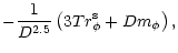 $\displaystyle -\frac{1}{D^{2.5}}\left( 3Tr_{\phi }^{\rm s}+Dm_{\phi
}\right),$