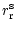 $\displaystyle r_{\rm r}^{\rm s}$