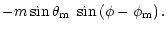 $\displaystyle -m\sin \theta _{\rm m}~\sin \left( \phi -\phi
_{\rm m}\right).$