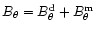 $B_{\theta}=B_{\theta}^{\rm d}+B_{\theta}^{\rm m}$
