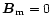 $\vec{B}_{\rm m}=0$