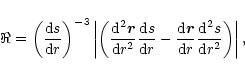 \begin{displaymath}\Re =\left( \frac{{\rm d}s}{{\rm d}r}\right) ^{-3}\left\vert ...
...{\rm d}r}\frac{{\rm d}^{2}s}{{\rm d}r^{2}}\right)
\right\vert,
\end{displaymath}