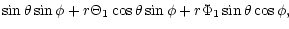 $\displaystyle \sin \theta \sin \phi +r\Theta_{1}\cos \theta \sin \phi
+r\Phi_{1}\sin \theta \cos \phi ,$